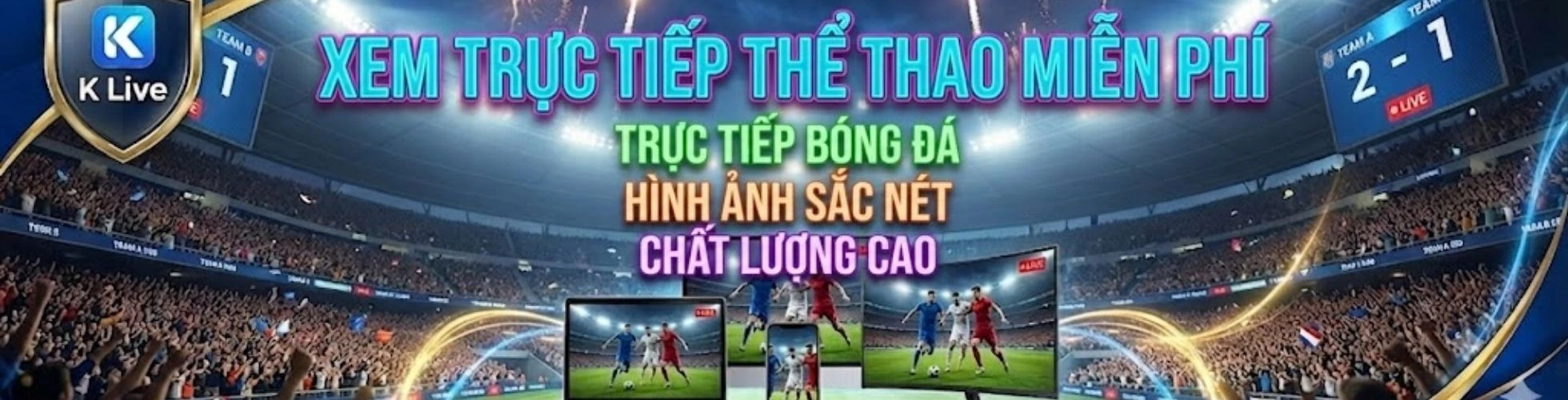 KLIVE bóng đá trực tiếp hôm nay kênh nào banner